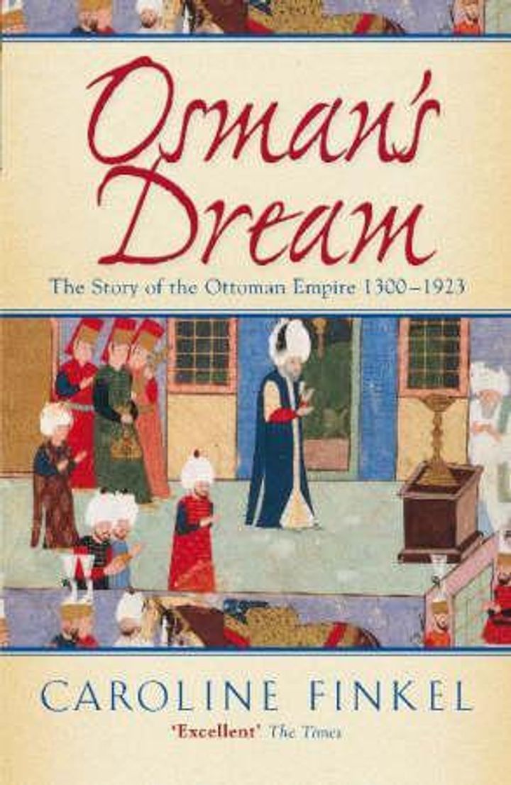 bokomslag: Osman's dream : the story of the Ottoman empire 1300-1923
