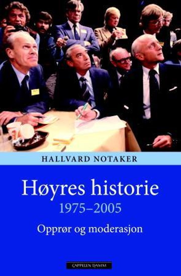 bokomslag: Høyres historie 1975-2005 : opprør og moderasjon