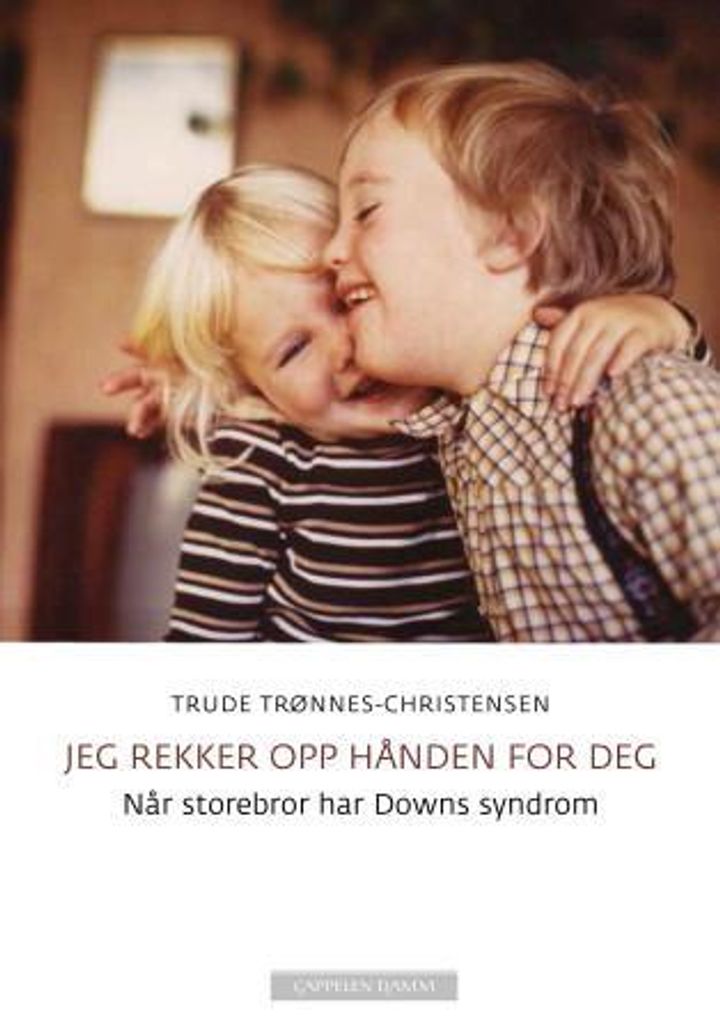 bokomslag: Jeg rekker opp hånden for deg : når storebror har Downs syndrom