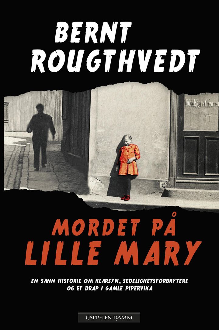 bokomslag: Mordet på lille Mary : en sann historie om klarsyn, sedelighetsforbrytere og et drap i det gamle Pipervika