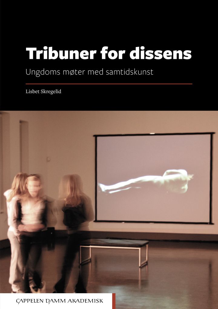 bokomslag: Tribuner for dissens : ungdoms møter med samtidskunst