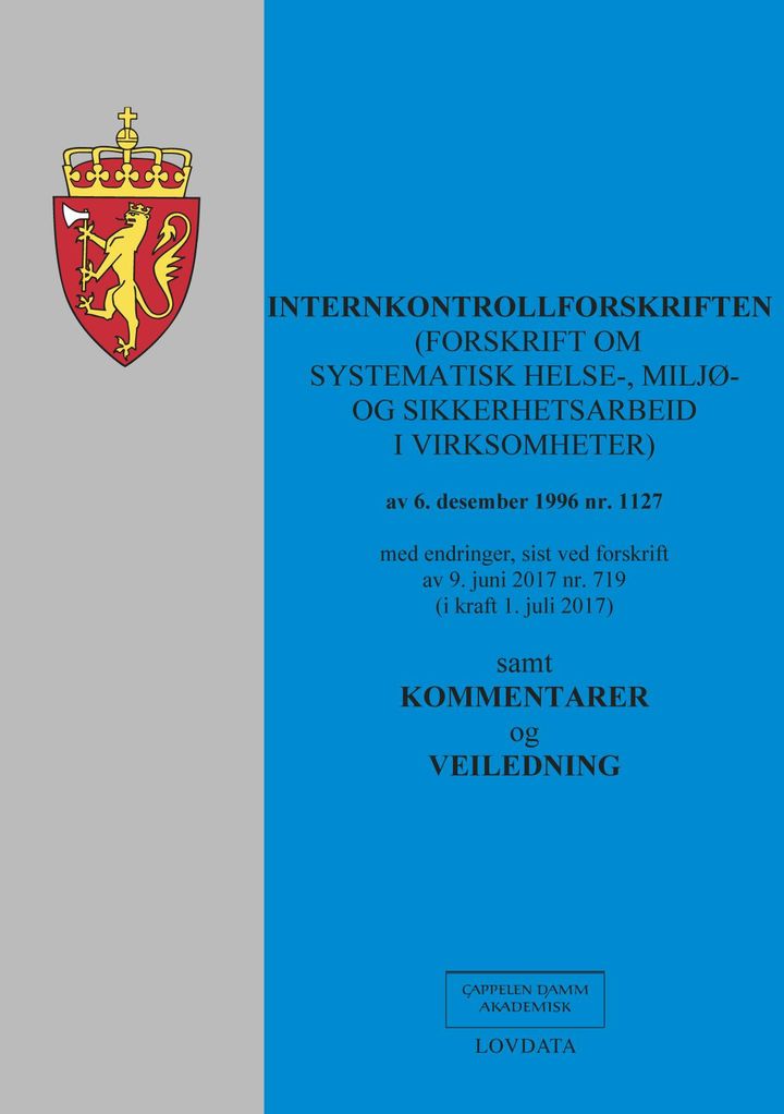 bokomslag: Internkontrollforskriften : (forskrift om systematisk helse-, miljø- og sikkerhetsarbeid i virksomheter) av 6. desember 1996 nr. 1127 : med endringer, sist ved forskrift av 9. juni 2017 nr. 719 (i kraft 1. juli 2017) : samt kommentarer og veiledning