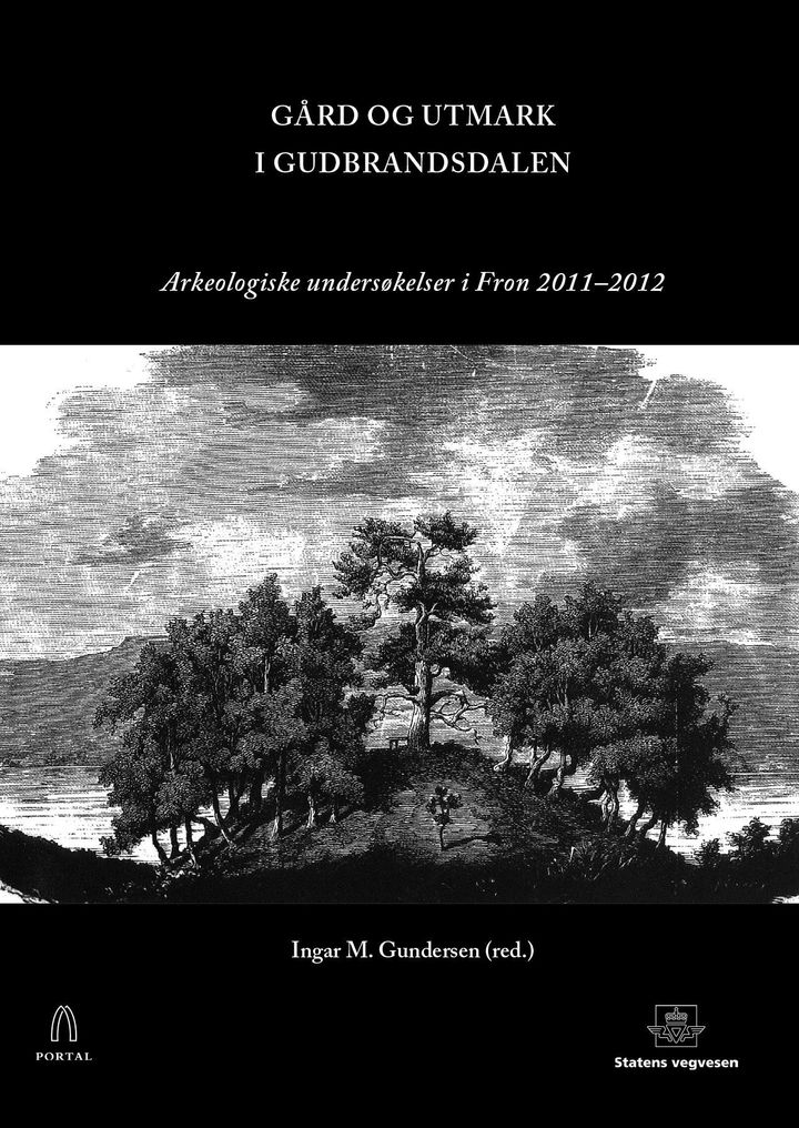 bokomslag: Gård og utmark i Gudbrandsdalen : arkeologiske undersøkelser i Fron 2011-2012