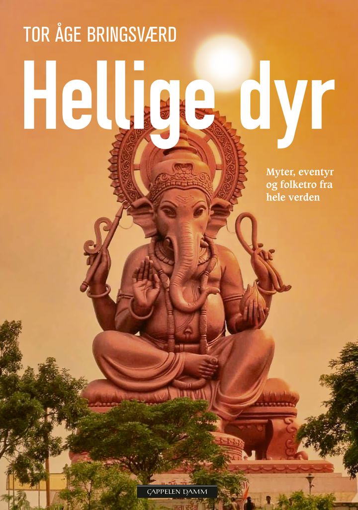 bokomslag: Hellige dyr : myter, eventyr og folketro fra hele verden