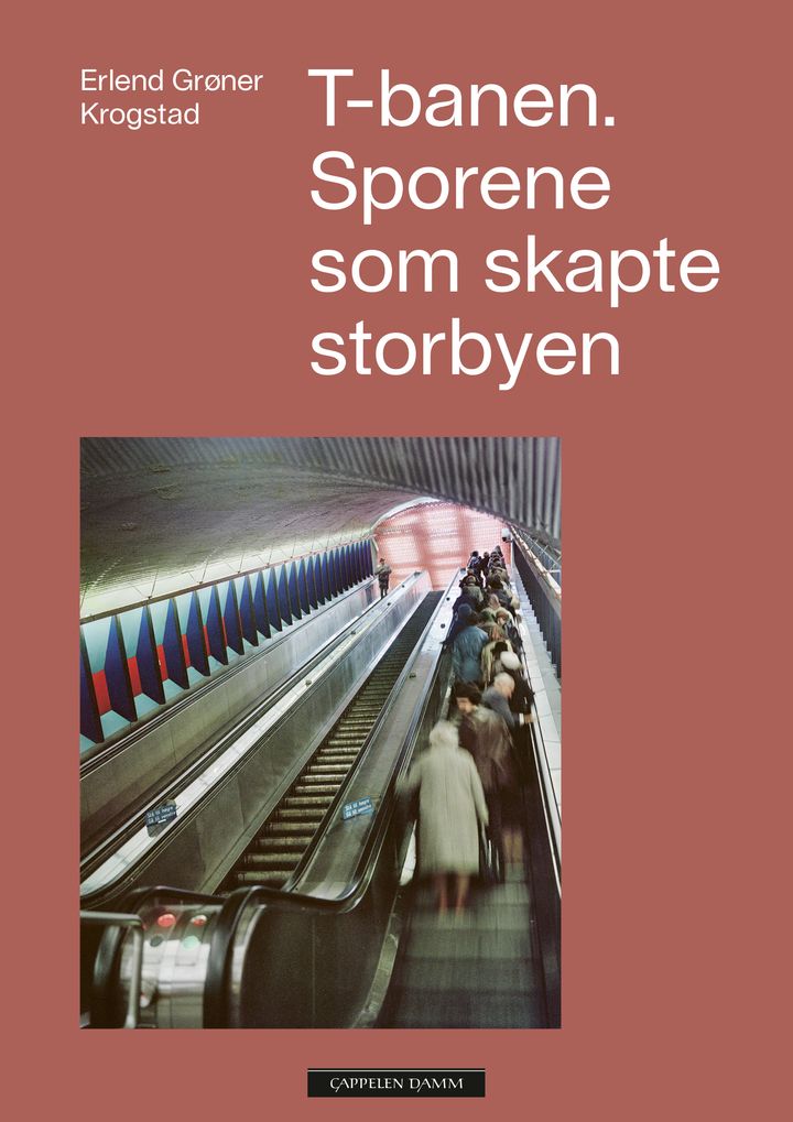 bokomslag: T-banen : sporene som skapte storbyen