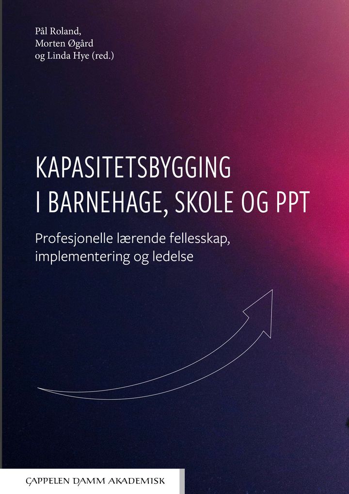 bokomslag: Kapasitetsbygging i barnehage, skole og PPT : profesjonelle lærende felleskap, implementering og ledelse
