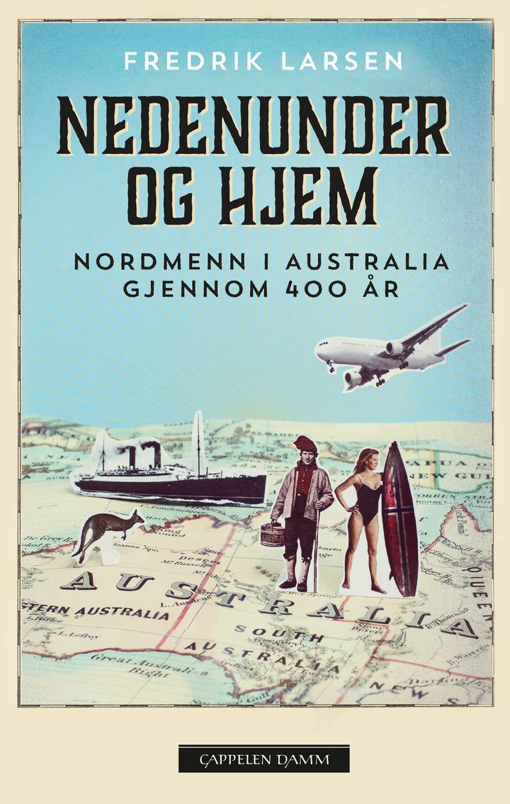 bokomslag: Nedenunder og hjem : nordmenn i Australia gjennom 400 år