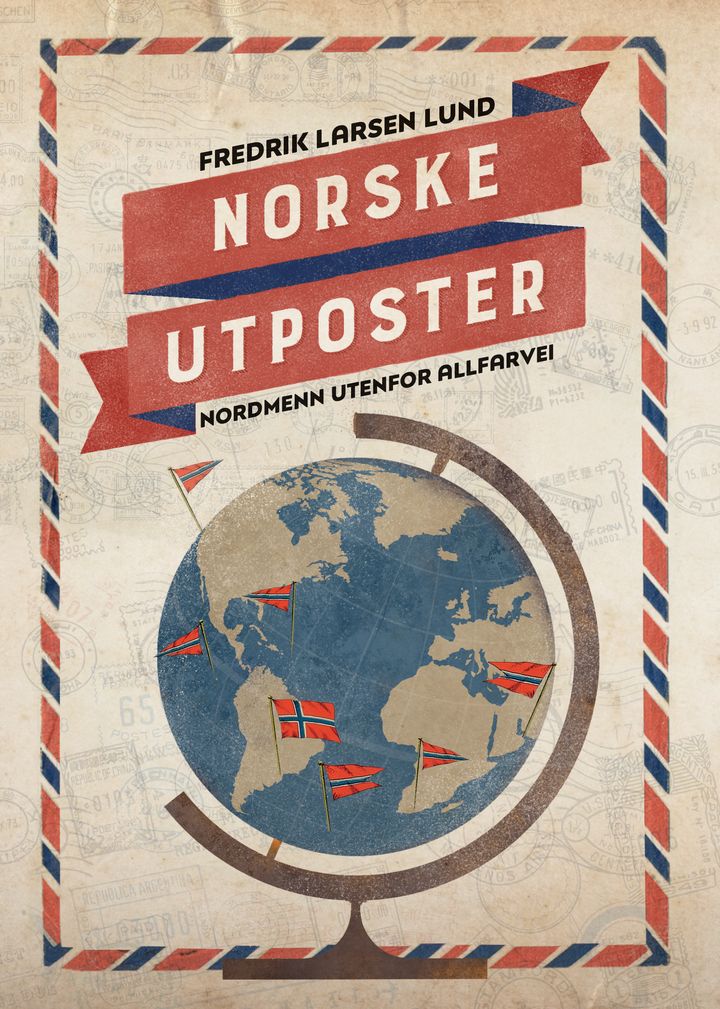 bokomslag: Norske utposter : nordmenn utenfor allfarvei