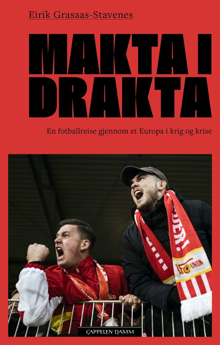 bokomslag: Makta i drakta : en fotballreise gjennom et Europa i krig og krise