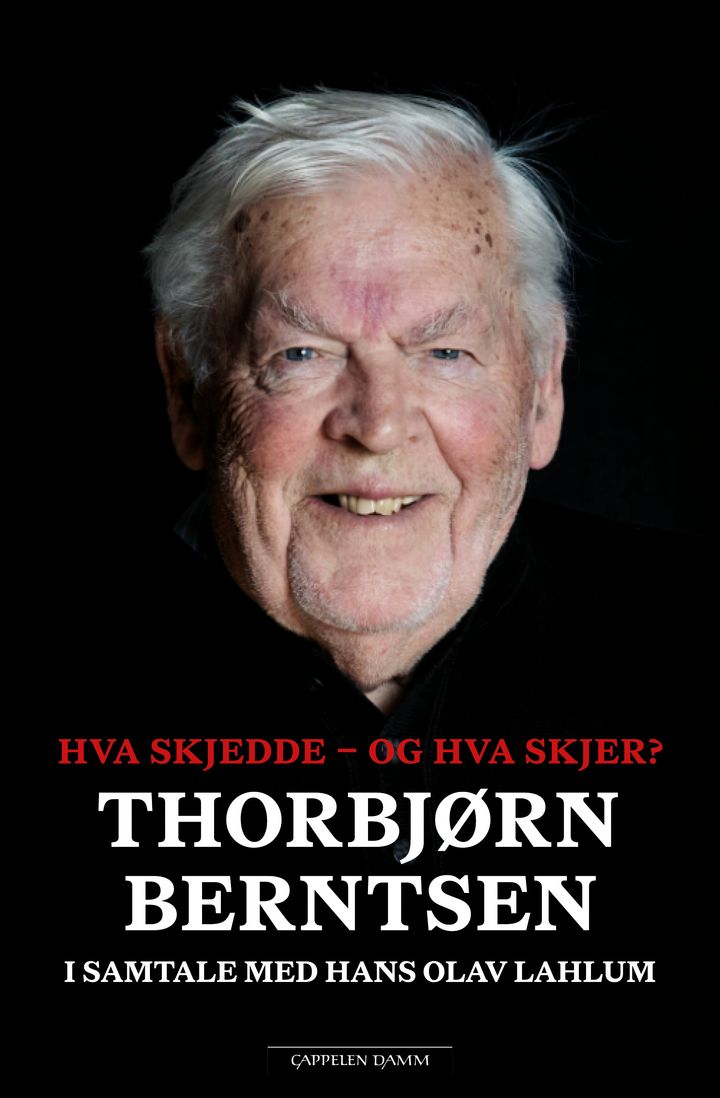 bokomslag: Hva skjedde - og hva skjer? : Thorbjørn Berntsen i samtale med Hans Olav Lahlum