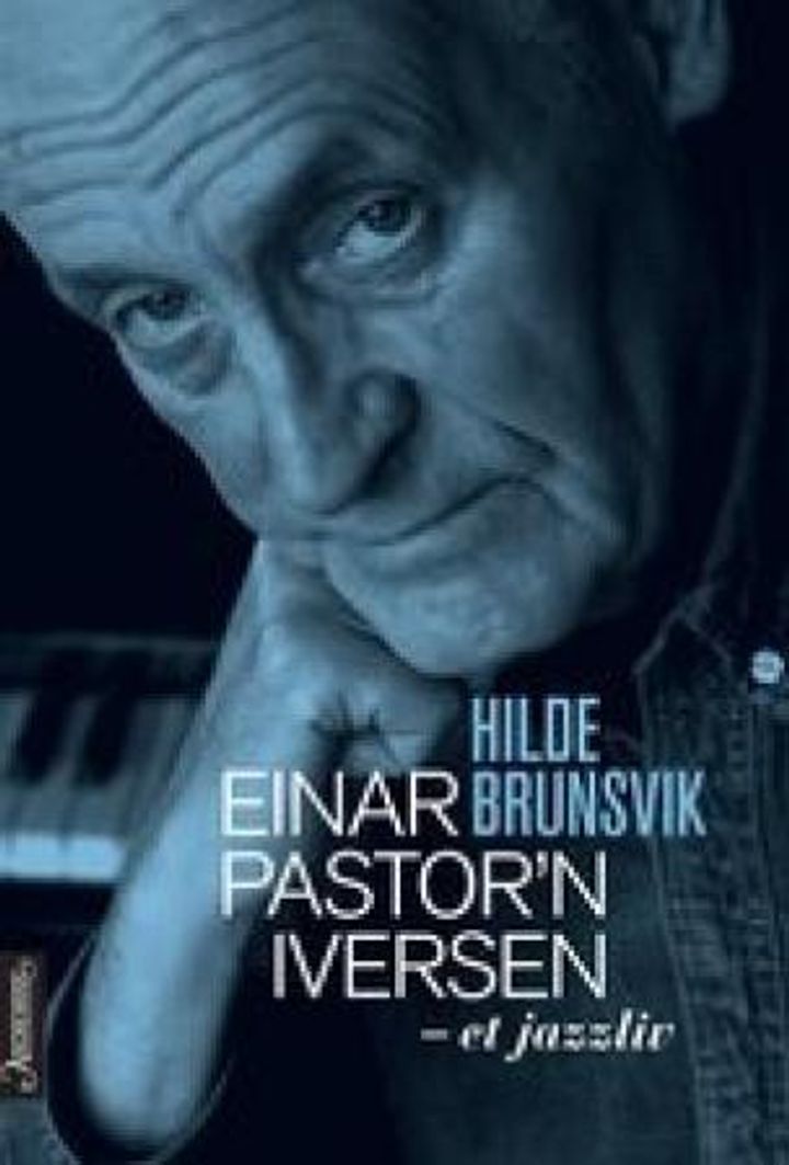 bokomslag: Einar Pastor'n Iversen : et jazzliv