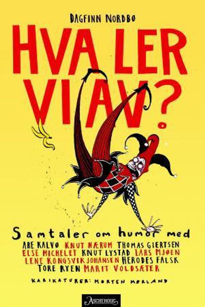 bokomslag: Hva ler vi av? : samtaler om humor : med Lene Kongsvik Johansen, Are Kalvø, Knut Lystad, Thomas Giertsen, Herodes Falsk, Marit Voldsæter, Lars Mjøen, Tore Ryen, Knut Nærum og Else Michelet