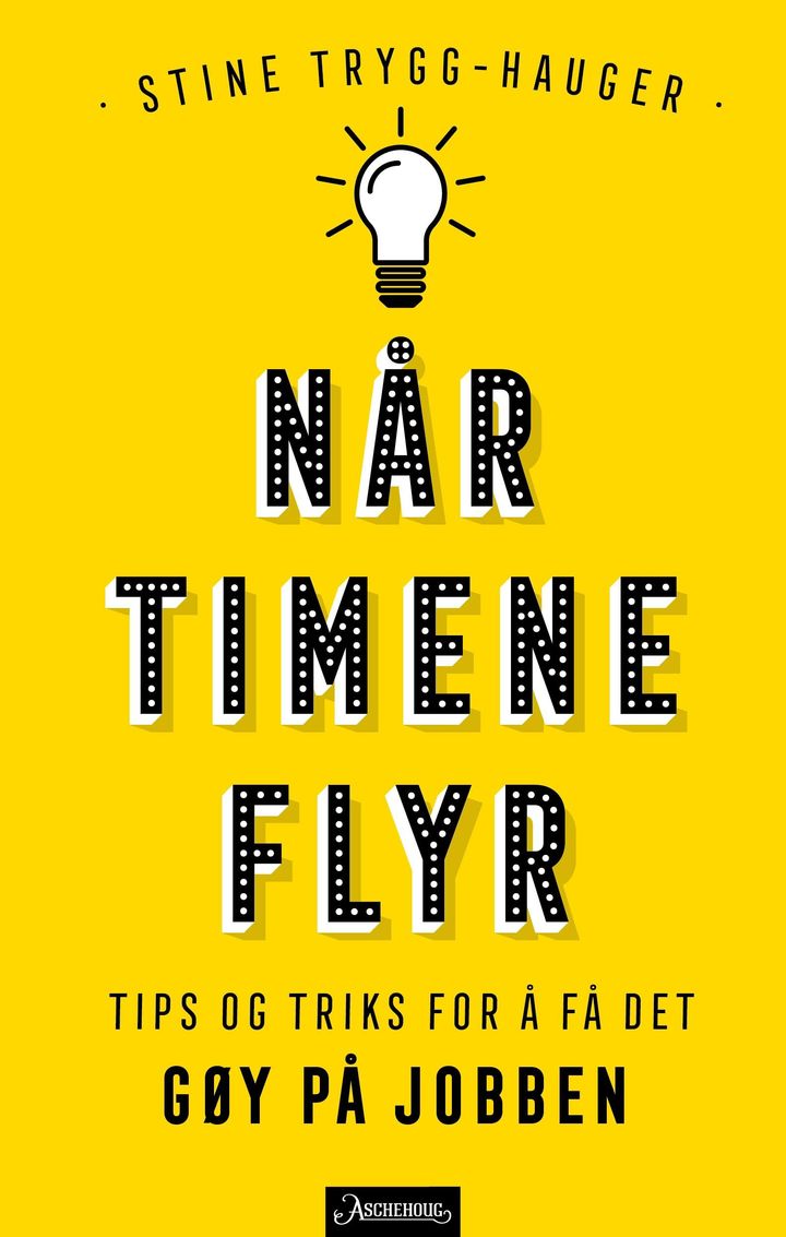 bokomslag: Når timene flyr : tips og triks for å få det gøy på jobben