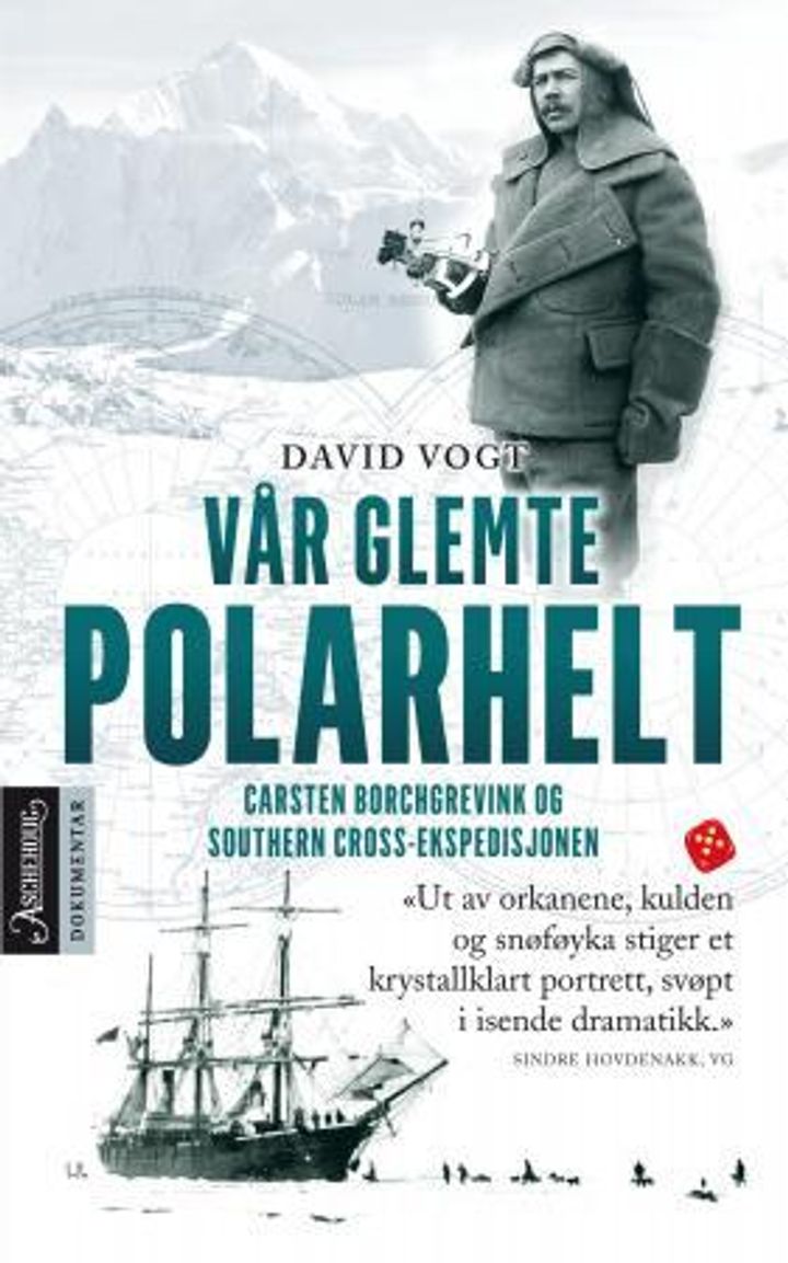 bokomslag: Vår glemte polarhelt : Carsten Borchgrevink og Southern Cross-ekspedisjonen 1898-1900