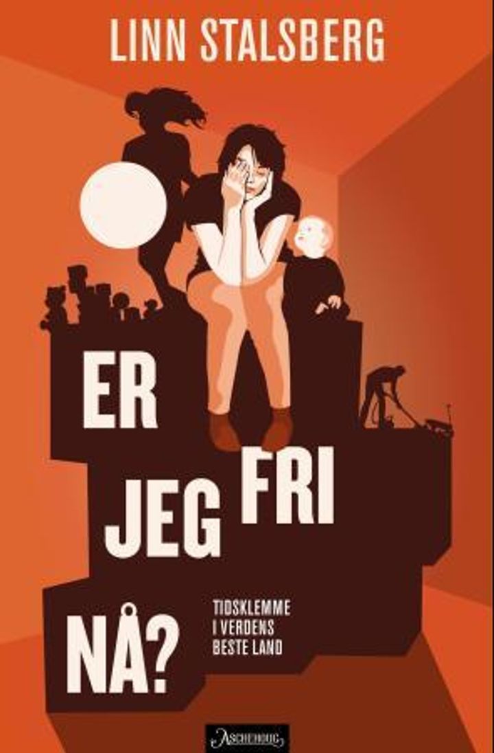 bokomslag: Er jeg fri nå? : tidsklemme i verdens beste land