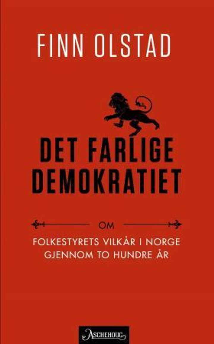 bokomslag: Det farlige demokratiet : om folkestyrets vilkår i Norge gjennom to hundre år