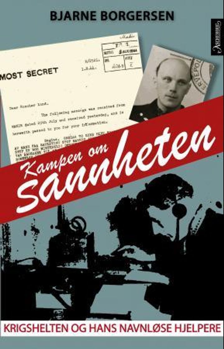 bokomslag: Kampen om sannheten : krigshelten og hans navnløse hjelpere