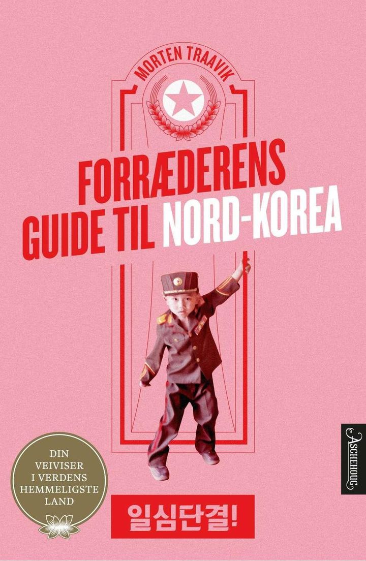 bokomslag: Forræderens guide til Nord-Korea : din veiviser i verdens hemmeligste land