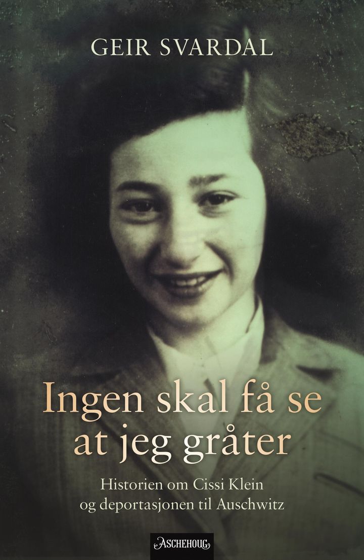 bokomslag: Ingen skal få se at jeg gråter : historien om Cissi Klein og deportasjonen til Auschwitz