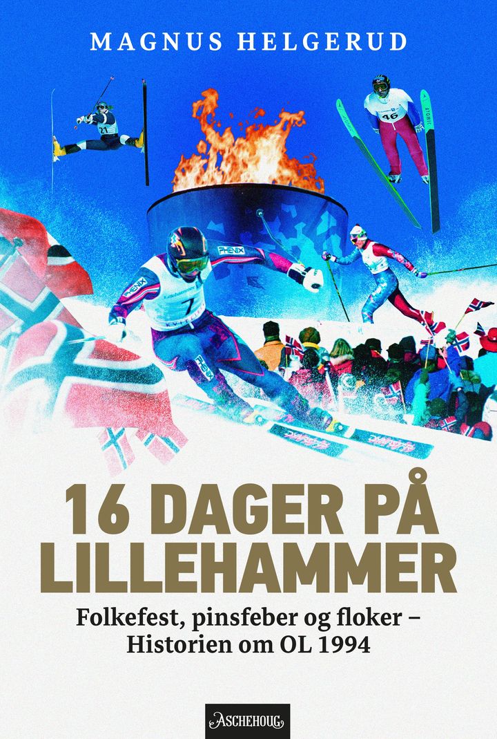 bokomslag: 16 dager på Lillehammer : folkefest, pinsfeber og floker : historien om OL 1994