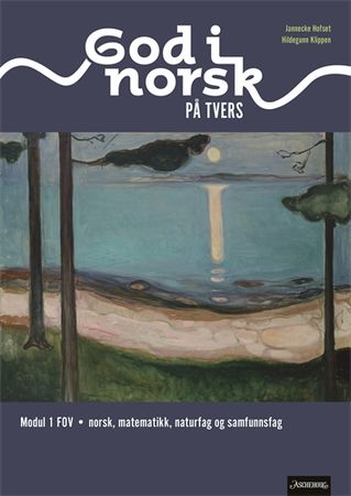 God i norsk på tvers – modul 1 FOV : norsk for fremmedspråklige minoriteter, matematikk, naturfag og samfunnsfag