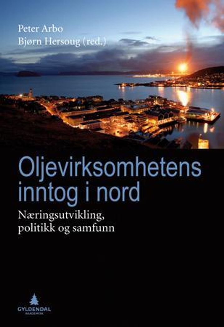 bokomslag: Oljevirksomhetens inntog i nord : næringsutvikling, politikk og samfunn
