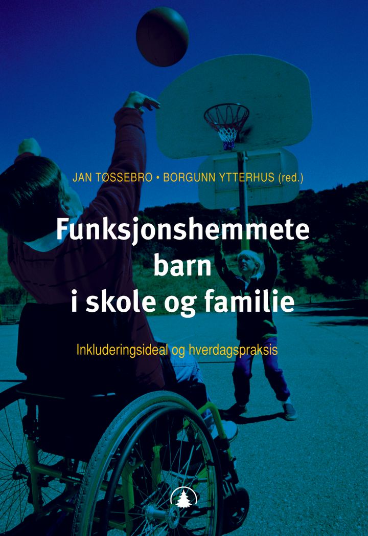 bokomslag: Funksjonshemmete barn i skole og familie : inkluderingsideal og hverdagspraksis