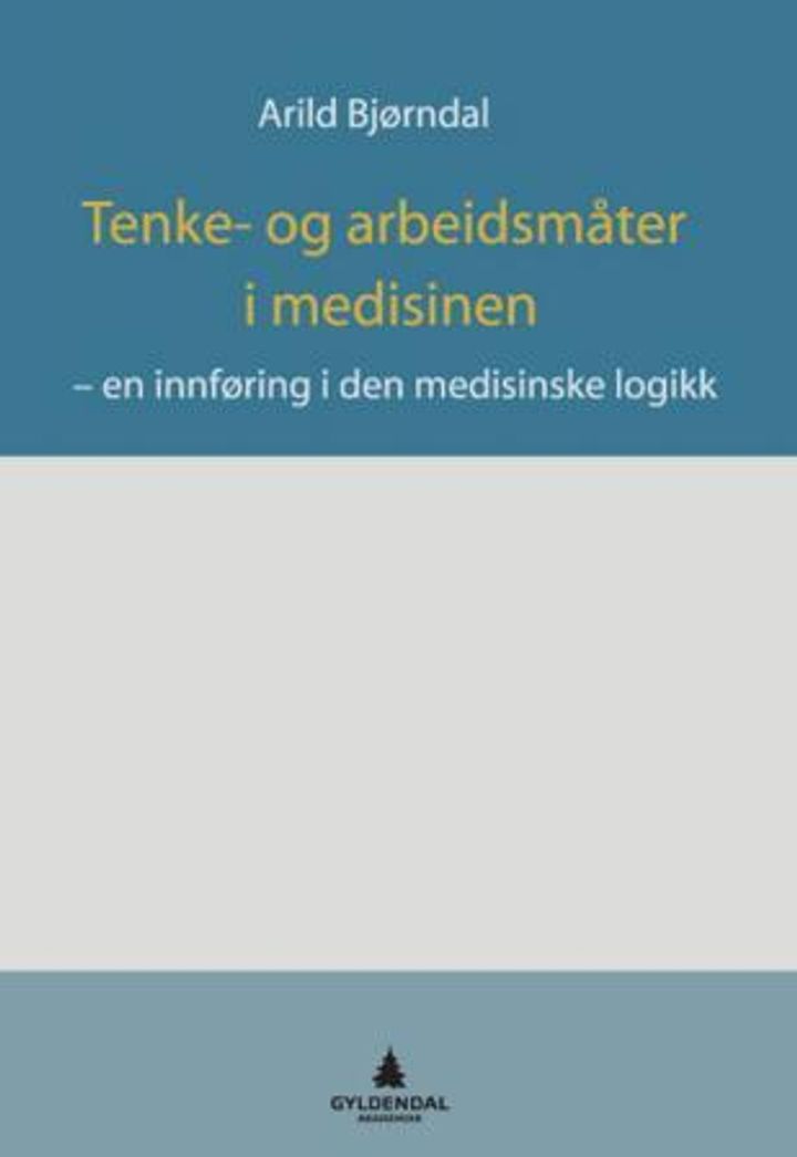 bokomslag: Tenke- og arbeidsmåter i medisinen : en innføring i den medisinske logikk