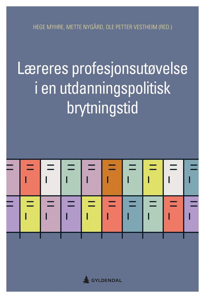 bokomslag: Læreres profesjonsutøvelse i en utdanningspolitisk brytningstid