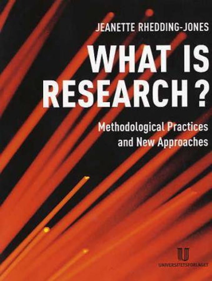 bokomslag: What is research? : methodological practices and new approaches