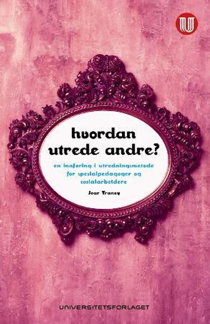 bokomslag: Hvordan utrede andre? : en innføring i utredningsmetode for spesialpedagoger og sosialarbeidere
