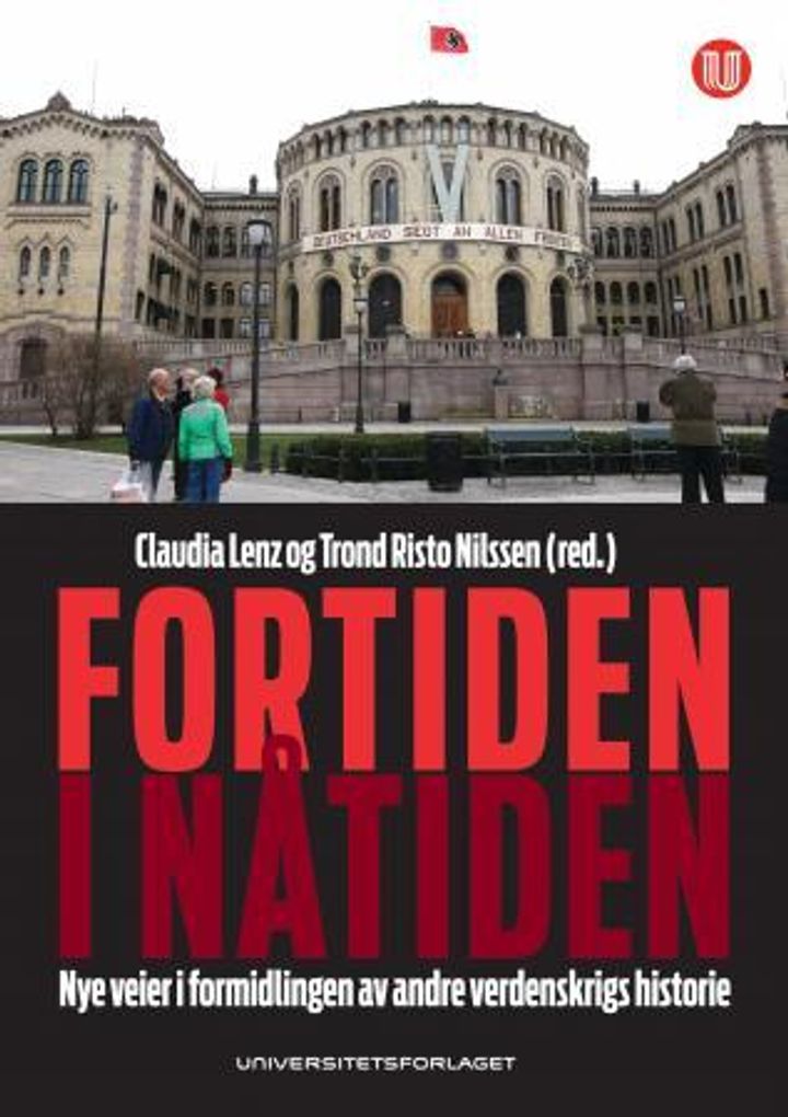 bokomslag: Fortiden i nåtiden : nye veier i formidlingen av andre verdenskrigs historie