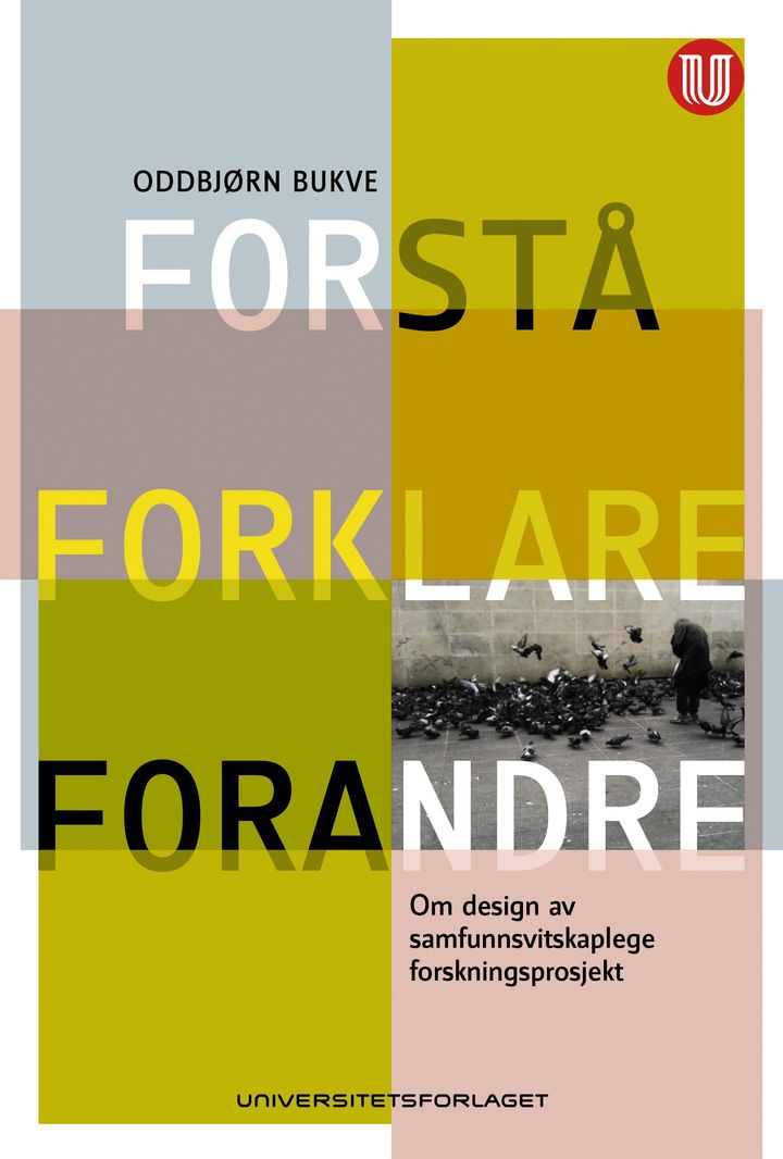 bokomslag: Forstå, forklare, forandre : om design av samfunnsvitskaplege forskingsprosjekt