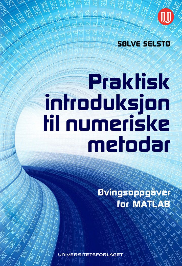 bokomslag: Praktisk introduksjon til numeriske metodar : øvingsoppgåver for MATLAB