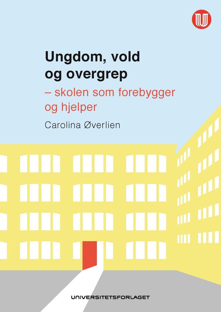 bokomslag: Ungdom, vold og overgrep : skolen som forebygger og hjelper