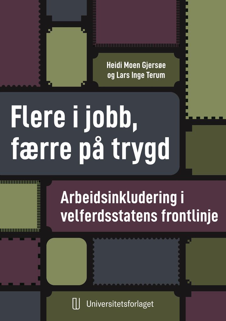 bokomslag: Flere i jobb, færre på trygd? : arbeidsinkludering i velferdsstatens frontlinje