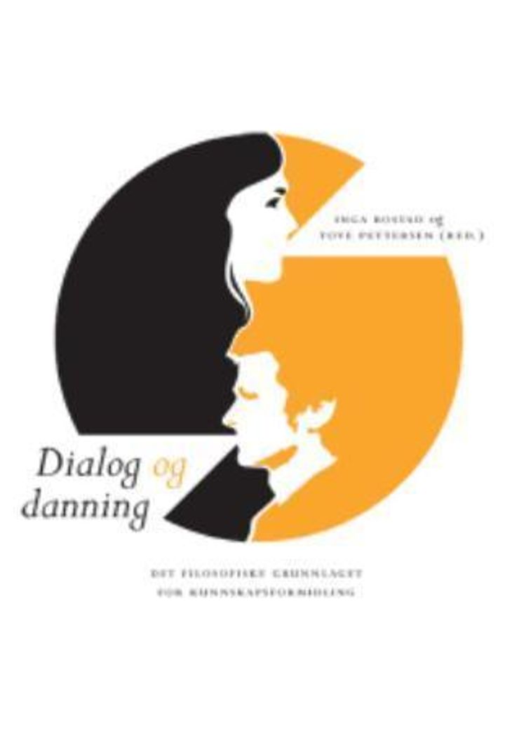 bokomslag: Dialog og danning : det filosofiske grunnlaget for læring