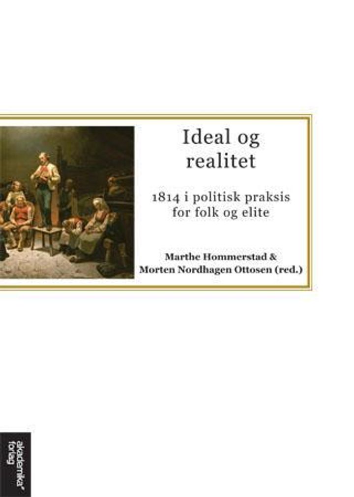 bokomslag: Ideal og realitet : 1814 i politisk praksis og for folk og elite