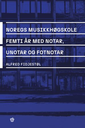 Noregs musikkhøgskole – femti år med notar, unotar og fotnotar