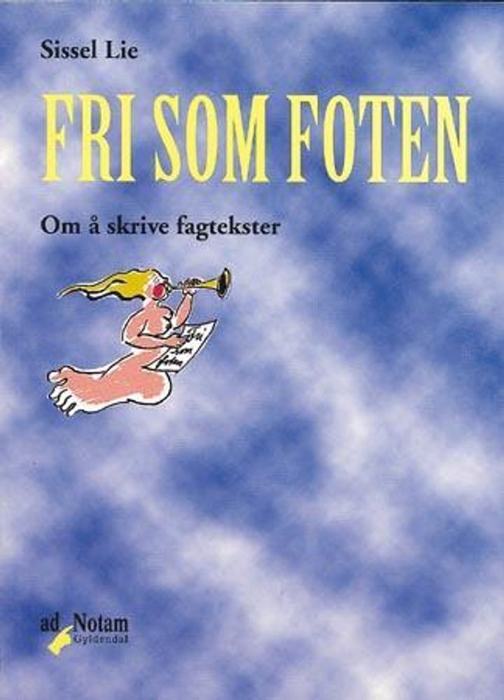 bokomslag: Fri som foten : om å skrive fagtekster