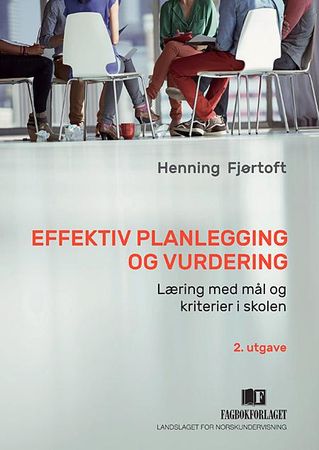 Effektiv planlegging og vurdering – læring med mål og kriterier i skolen