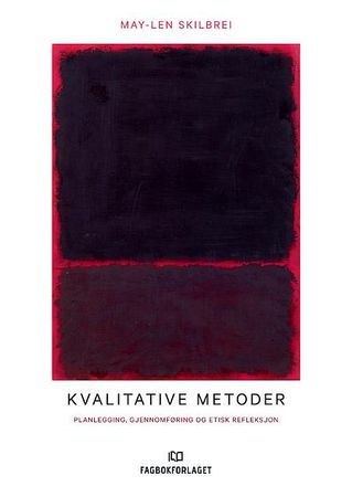 Kvalitative metoder – planlegging, gjennomføring og etisk refleksjon
