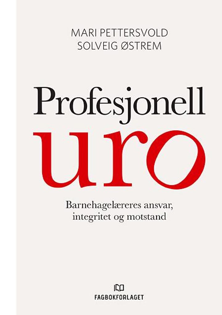 bokomslag: Profesjonell uro : barnehagelæreres ansvar, integritet og motstand
