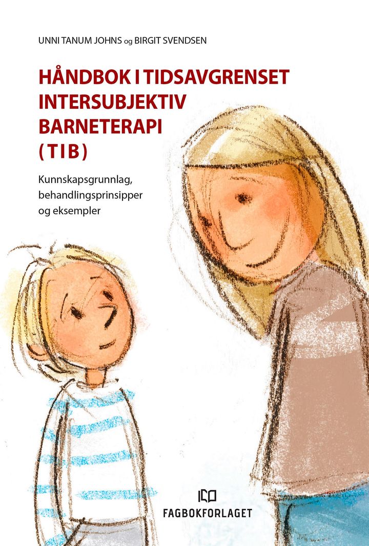 bokomslag: Håndbok i tidsavgrenset intersubjektiv barneterapi (TIB) : kunnskapsgrunnlag, behandlingsprinsipper og eksempler