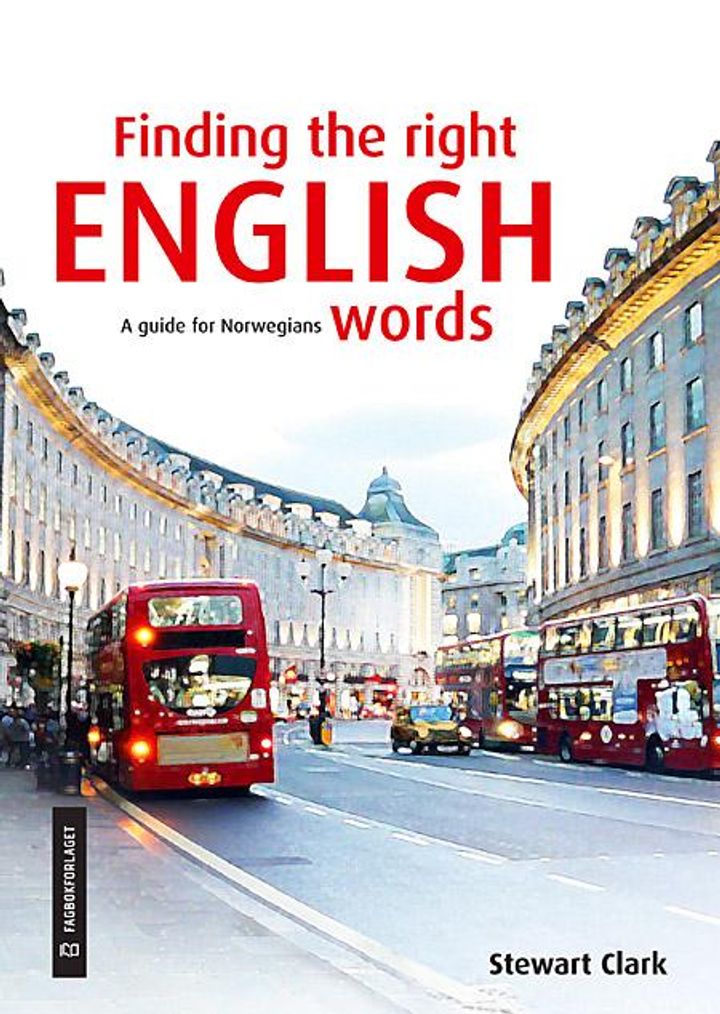 bokomslag: Finding the right English words : a guide for Norwegians