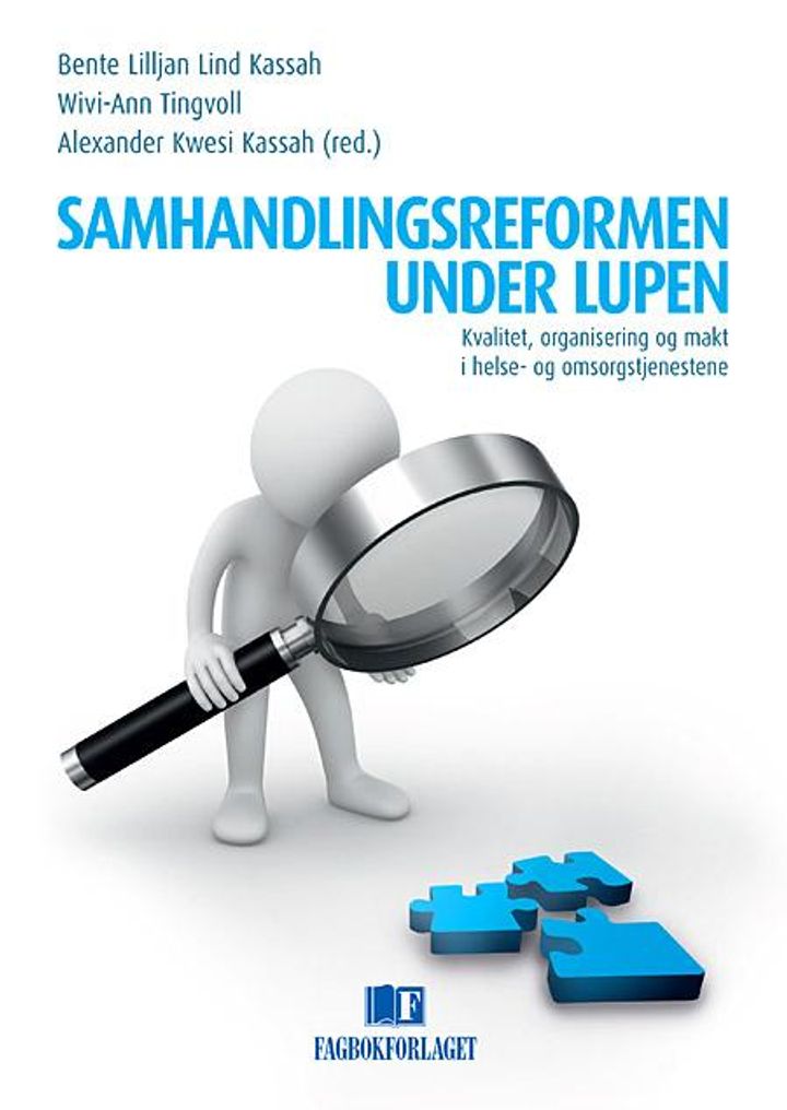 bokomslag: Samhandlingsreformen under lupen : kvalitet, organisering og makt i helse- og omsorgstjenestene