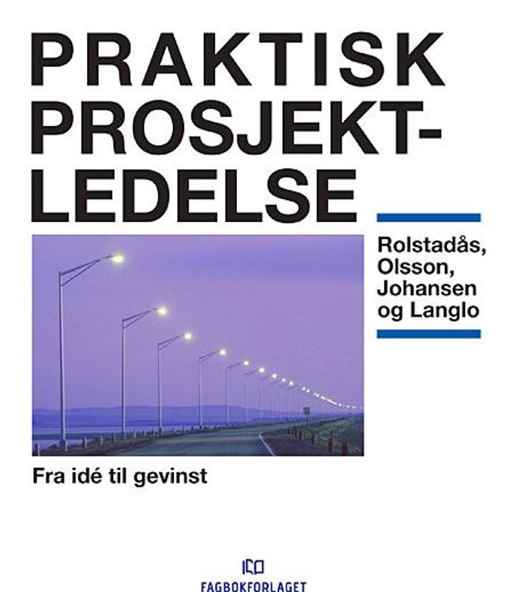 bokomslag: Praktisk prosjektledelse : fra idé til gevinst