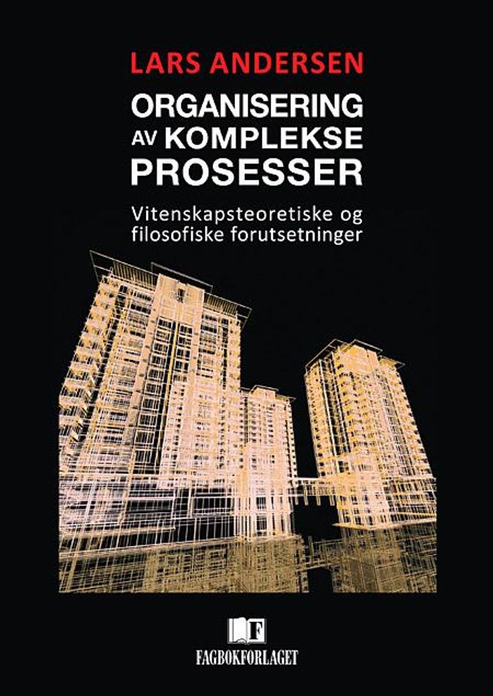 bokomslag: Organisering av komplekse prosesser : vitenskapsteoretiske og filosofiske forutsetninger