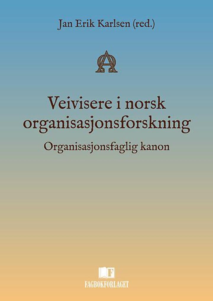 bokomslag: Veivisere i norsk organisasjonsforskning : organisasjonsfaglig kanon