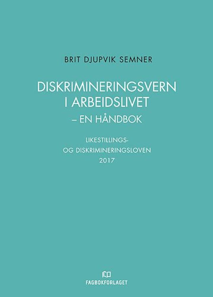 bokomslag: Diskrimineringsvern i arbeidslivet : en håndbok : likestillings- og diskrimineringsloven 2017
